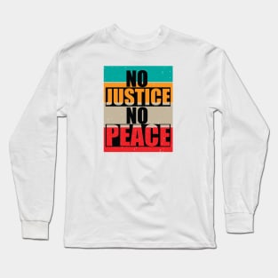 No Justice No Peace Long Sleeve T-Shirt